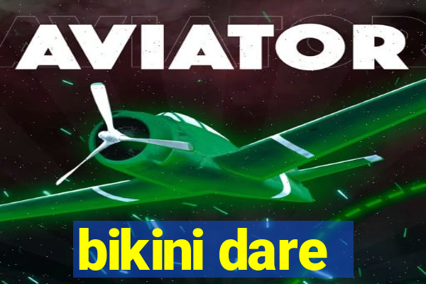 bikini dare